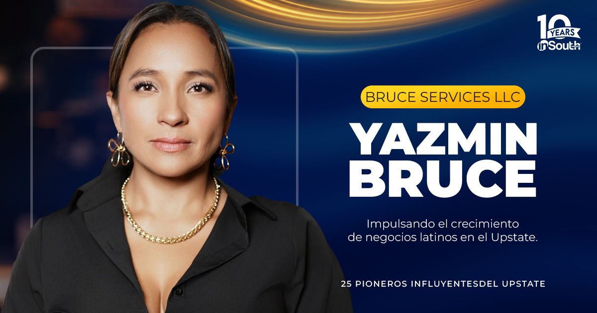 Yazmin Bruce: Empoderando a Emprendedores Latinos en el Upstate