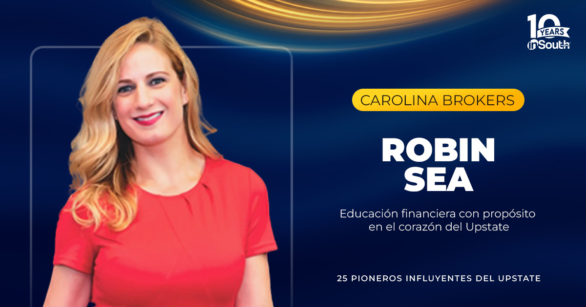 Educación financiera y liderazgo con propósito: el impacto de Robin Sea en la comunidad hispana del Upstate