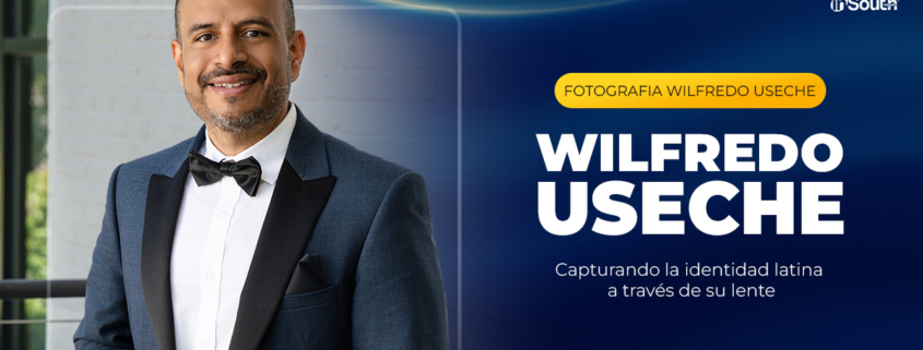 Capturando la identidad latina: el lente con propósito de Wilfredo Useche