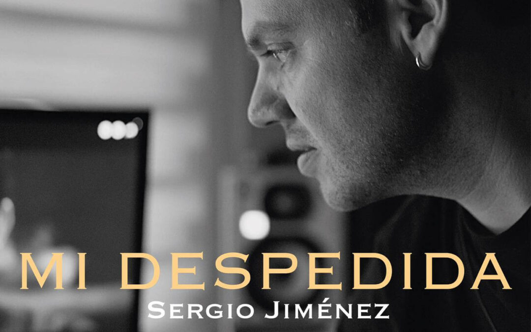 Sergio Jiménez emociona con “Mi despedida”