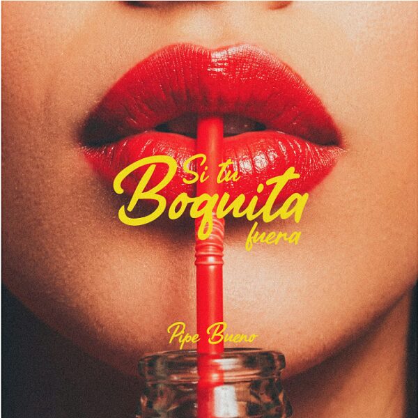 Pipe Bueno si tu boquita fuera