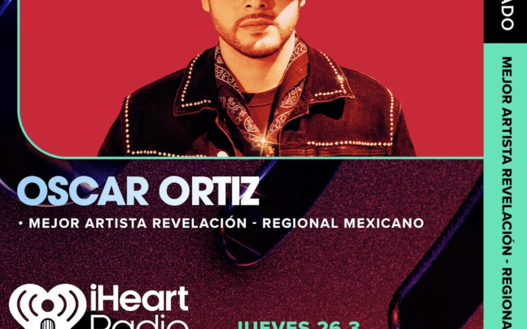 Óscar Ortiz logra nominación en iHeartRadio 2026